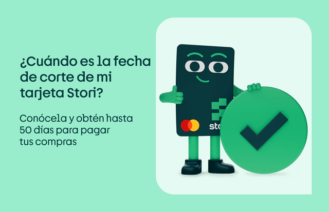 Cuándo es la fecha de corte de mi tarjeta de crédito Stori
