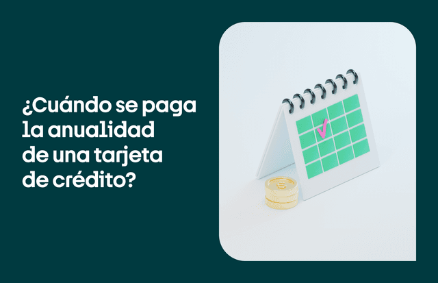 ¿Cuándo se paga la anualidad de una tarjeta de crédito?