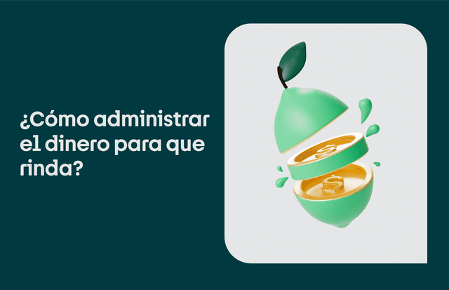 ¿Cómo administrar mi dinero para que rinda?