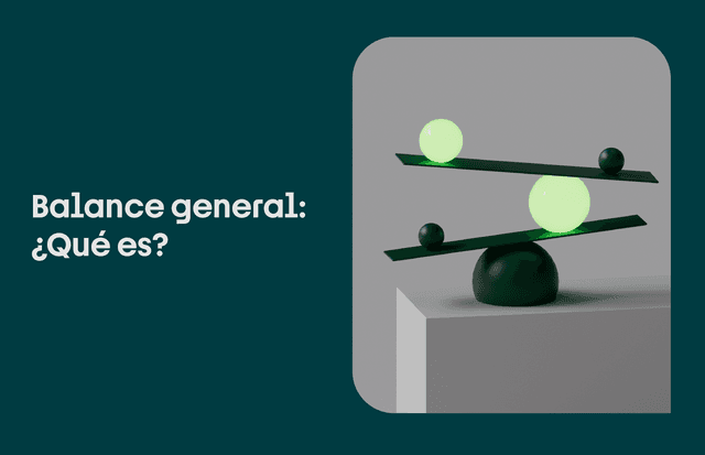 Balance general: definición, usos y pasos para hacerlo