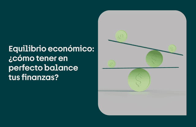 Equilibrio económico, ¿cómo tener las finanzas en balance?