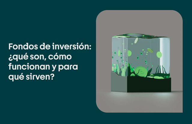Fondos de inversión: ¿cómo funcionan y para qué sirven?