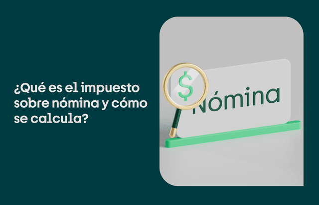 Impuesto Sobre la Nómina: ¿qué es y cómo calcularlo?