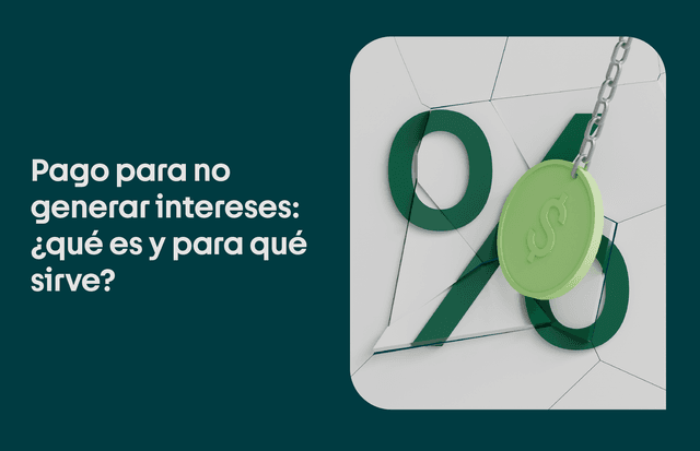 Pago para no generar intereses, ¿qué es y cómo se hace?