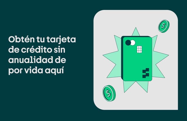 Obtén tu tarjeta de crédito sin anualidad de por vida