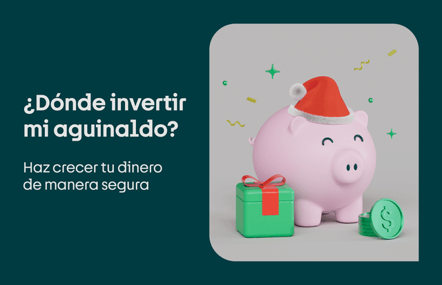 ¿Dónde invertir mi aguinaldo? Haz crecer tu dinero