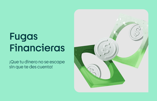 Fugas financieras: ¡que tu dinero no se escape!