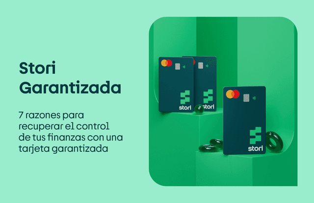 Stori Garantizada: razones para que recuperes el control de tus finanzas